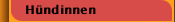 H&uuml;ndinnen